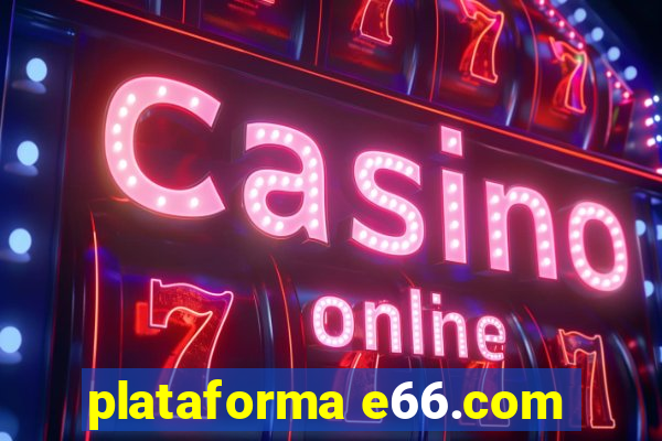 plataforma e66.com